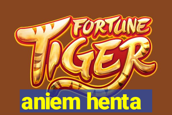 aniem henta